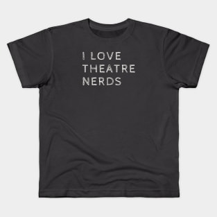 I love theatre nerds Kids T-Shirt